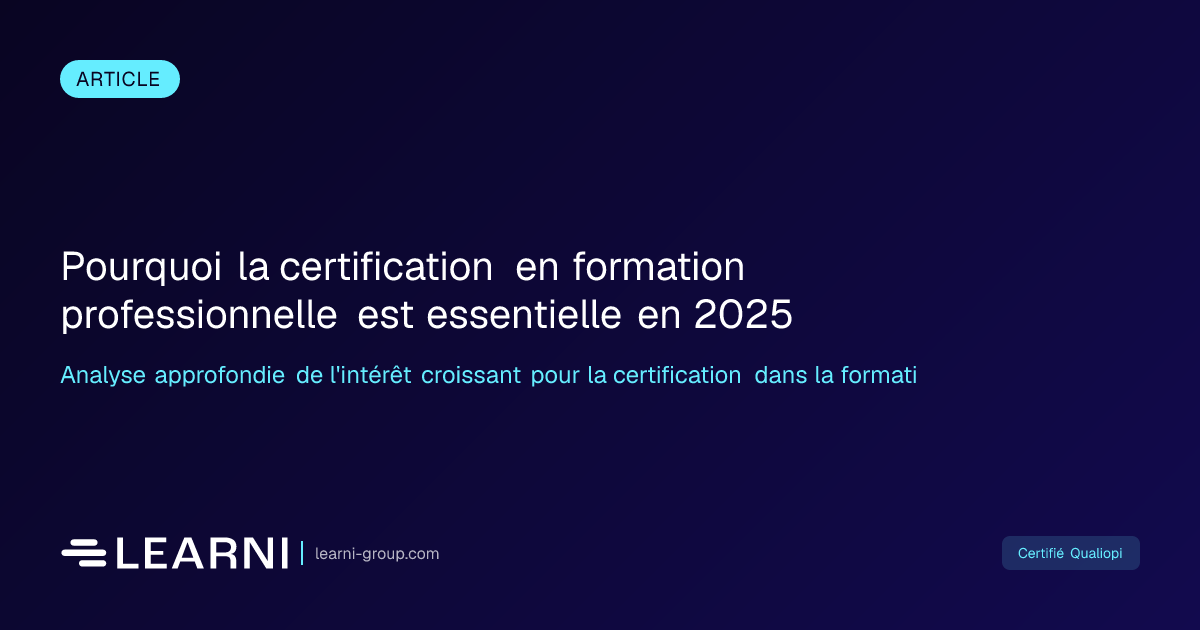 Pourquoi la certification en formation professionnelle est… | Learni