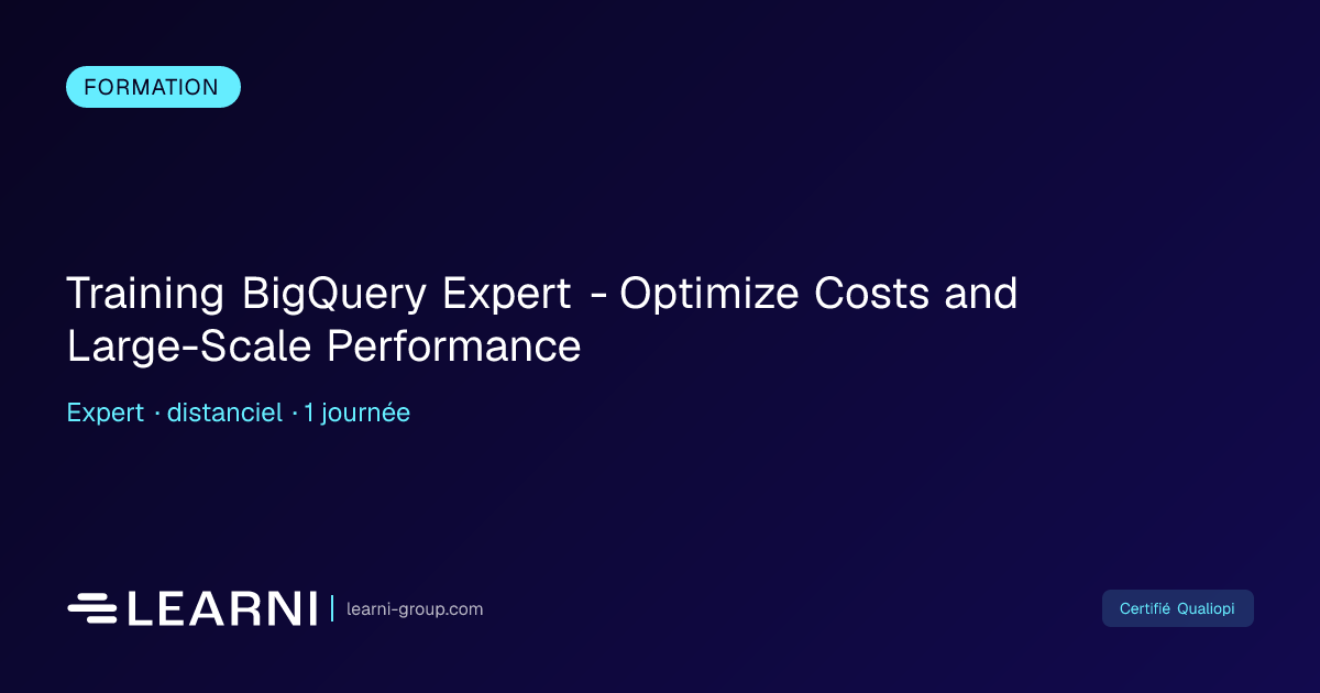 Training BigQuery Expert - Optimize Costs and… | Learni | Learni